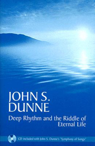 Buch Deep Rhythm and the Riddle of Eternal Life John S. Dunne