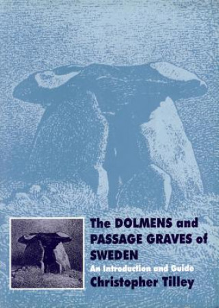 Kniha Dolmens and Passage Graves of Sweden Christopher Tilley