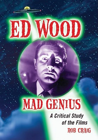 Könyv Ed Wood, Mad Genius Rob Craig