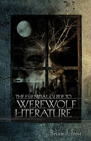 Kniha Essential Guide to Werewolf Literature Brian J. Frost