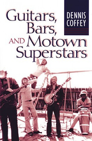 Książka Guitars, Bars, and Motown Superstars Dennis Coffey