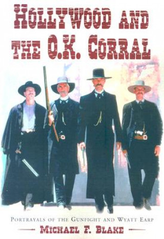 Carte Hollywood and the O.K. Corral Michael F. Blake