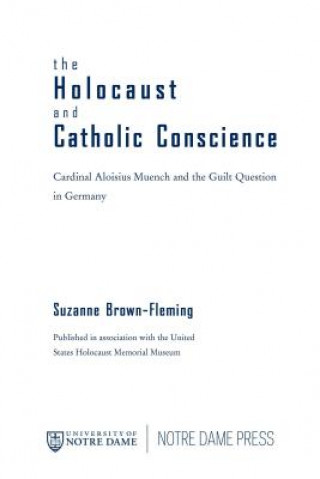 Carte The Holocaust and Catholic Conscience Suzanne Brown-Fleming