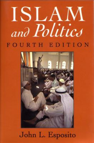 Könyv Islam and Politics, Fourth Edition John L. Esposito