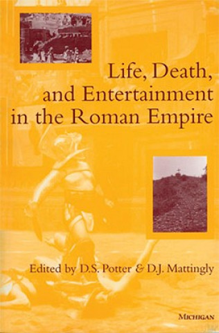 Carte Life, Death and Entertainment in the Roman Empire David J. Mattingly