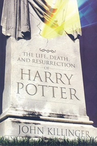 Könyv Life, Death, and Resurrection of Harry Potter John Killinger