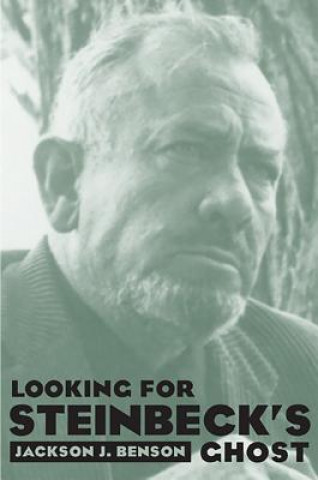 Knjiga Looking for Steinbeck's Ghost Jackson J. Benson