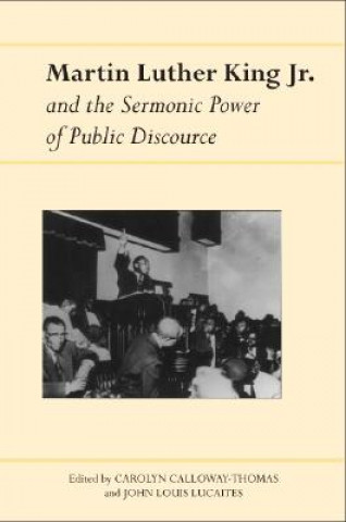 Kniha Martin Luther King Jr. and the Sermonic Power of Public Discourse 