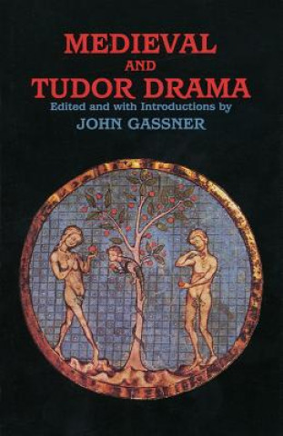 Könyv Medieval and Tudor Drama John Gassner