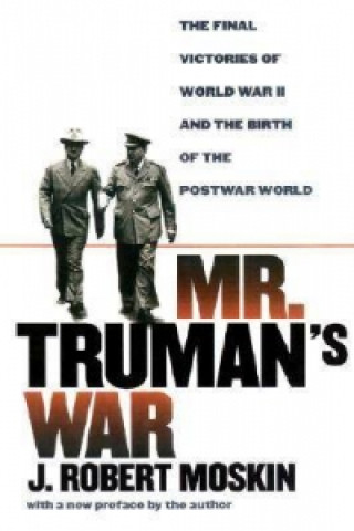 Carte Mr.Truman's War J.Robert Moskin