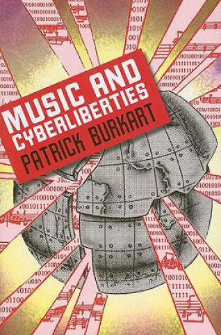 Kniha Music and Cyberliberties Patrick Burkart