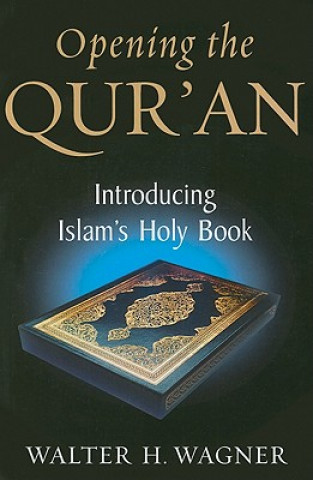 Book Opening the Qur'an Walter H. Wagner