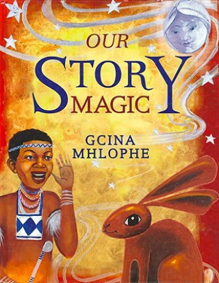 Книга Our story magic Gcina Mhlophe