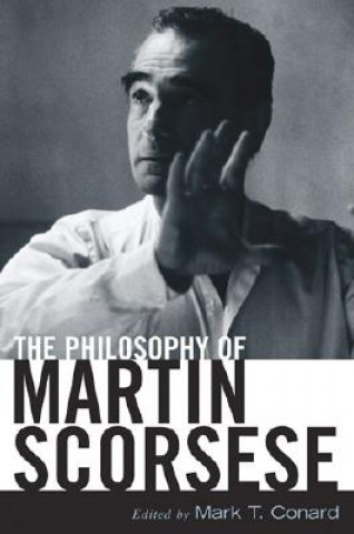 Kniha Philosophy of Martin Scorsese Mark T. Conard