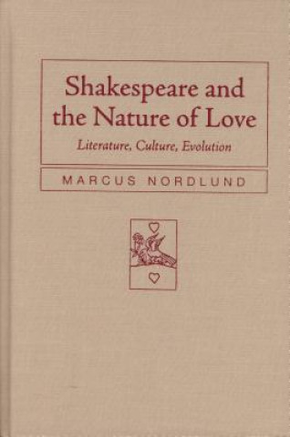 Könyv Shakespeare and the Nature of Love Marcus Nordlund