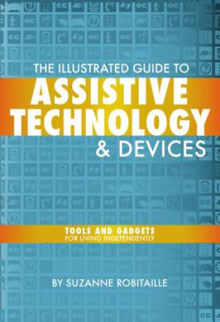 Könyv Illustrated Guide to Assistive Technology & Devices Suzanne Robitaille