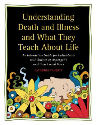 Kniha Understanding Death and Illness and What They Teach About Life Catherine Faherty