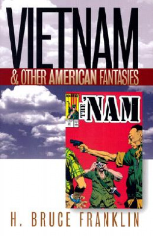 Carte Vietnam and Other American Fantasies H. Bruce Franklin