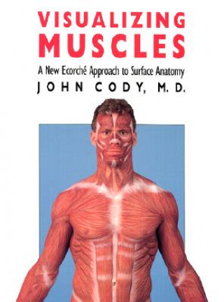 Książka Visualizing Muscles John Cody