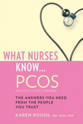 Kniha What Nurses Know...PCOS Karen Roush