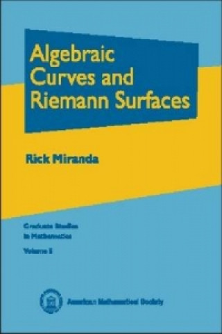 Kniha Algebraic Curves and Riemann Surfaces Rick Miranda