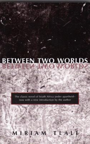 Книга Between Two Worlds Tlali