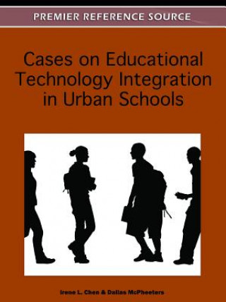 Knjiga Cases on Educational Technology Integration in Urban Schools Irene Chen