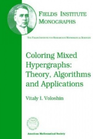 Knjiga Coloring Mixed Hypergraphs Vitaly I. Voloshin