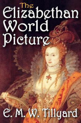 Carte Elizabethan World Picture E. M. W. Tillyard