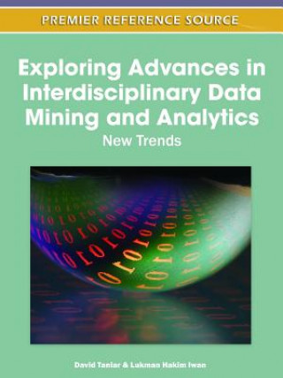 Knjiga Exploring Advances in Interdisciplinary Data Mining and Analytics Lukman Hakim Iwan