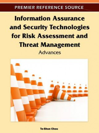 Könyv Information Assurance and Security Technologies for Risk Assessment and Threat Management Te-Shun Chou