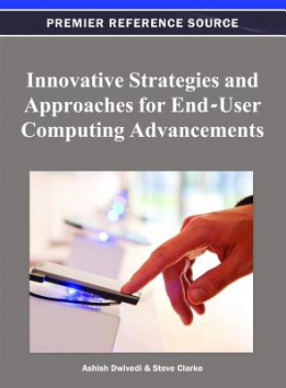 Kniha Innovative Strategies and Approaches for End-User Computing Advancements Ranjit Dwivedi