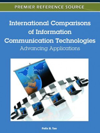 Kniha International Comparisons of Information Communication Technologies Felix B. Tan