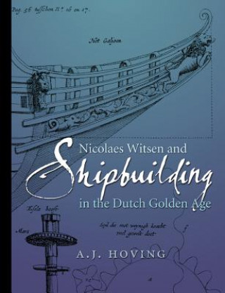 Carte Nicolaes Witsen and Shipbuilding in the Dutch Golden Age A. J. Hoving
