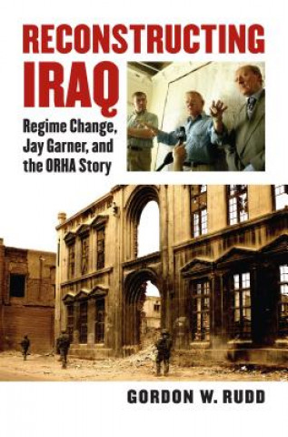 Kniha Reconstructing Iraq Gordon W. Rudd