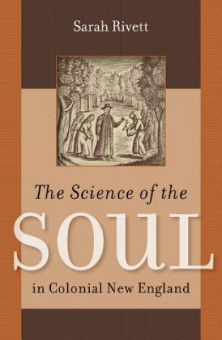 Kniha Science of the Soul in Colonial New England Sarah Rivett