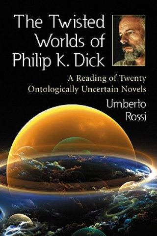 Книга Twisted Worlds of Philip K. Dick Umberto Rossi