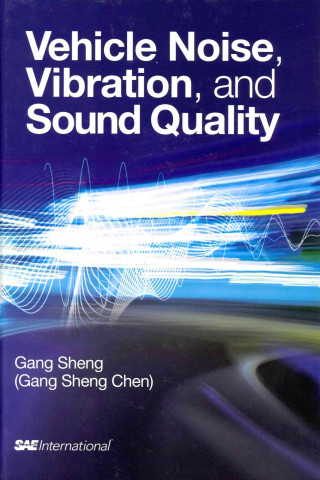 Kniha Vehicle Noise, Vibration and Sound Quality Gang Sheng