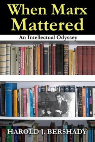 Kniha When Marx Mattered Harold J Bershady