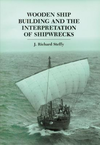 Book Wooden Ship Building and the Interpretation of Shipwrecks J. Richard Steffy