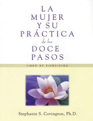 Libro La Mujer Y Su Practica De Los Doce Pasos Stephanie S. Covington