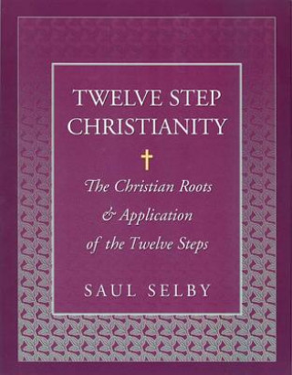Book Twelve Step Christianity Saul Selby