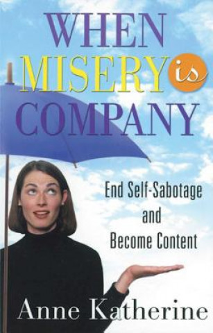 Carte When Misery Is Company Anne Katherine