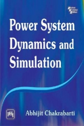 Książka Power System Dynamics and Simulation Abhijit Chakrabarti