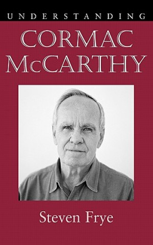 Kniha Understanding Cormac McCarthy Steven Frye