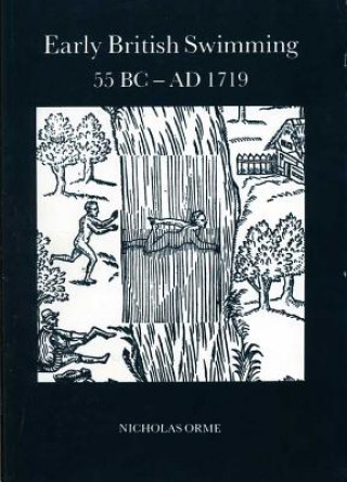 Könyv Early British Swimming 55BC-AD1719 Nicholas Orme