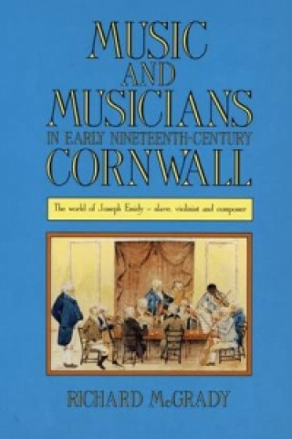 Carte Music and Musicians in Early Nineteenth-Century Cornwall Richard McGrady
