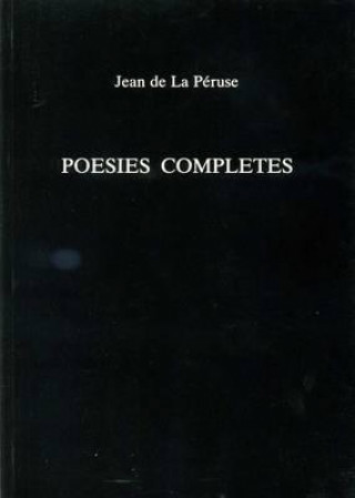Könyv Poesies Completes Jean De La Peruse