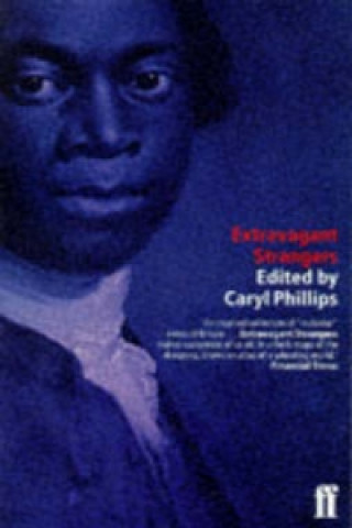 Kniha Extravagant Strangers Caryl Phillips