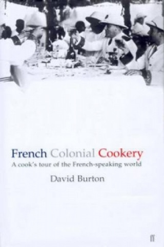 Kniha French Colonial Cookery David Burton